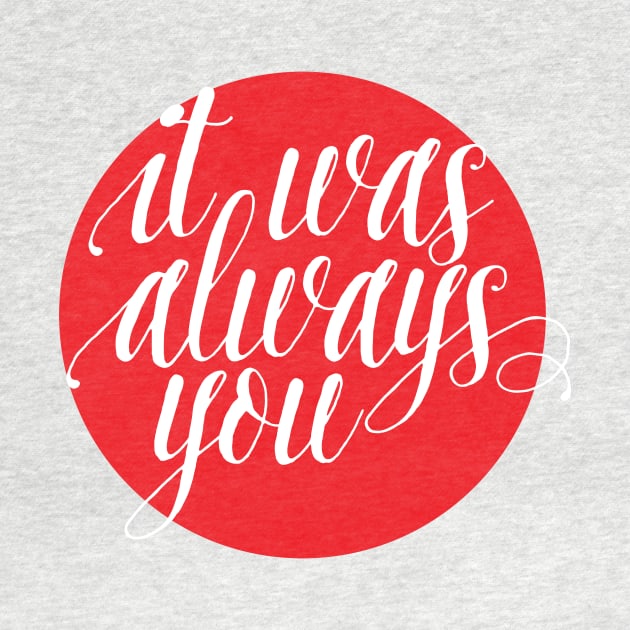 it was always you lettering by SevenRoses